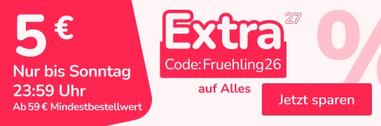 5 € Rabatt auf Ihren gesamten Einkauf ab einem Mindestbestellwert von 59€ mit dem Code: Fruehling26 – Weitere Bedingungen unter Fußnote 27