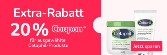 20 % Extra-Rabatt auf ausgewählte Cetaphil Produkte - weitere Bedingungen siehe Fußnote 23